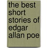The Best Short Stories of Edgar Allan Poe door Edgar Allan Poe