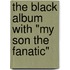 The Black Album with "My Son the Fanatic"