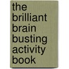 The Brilliant Brain Busting Activity Book door Susan Chadwick