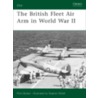 The British Fleet Air Arm In World War Ii by Mark Barber