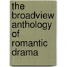 The Broadview Anthology Of Romantic Drama door Jeffrey N. Cox