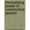 The Building Power Of Constructive Speech door Christian D. Larson