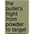 The Bullet's Flight from Powder to Target