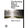 The Buntling Ball, A Graco-American Play; door Edgar Fawcett