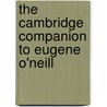 The Cambridge Companion to Eugene O'Neill door Michael Manheim