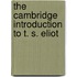 The Cambridge Introduction to T. S. Eliot