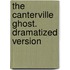 The Canterville Ghost. Dramatized Version