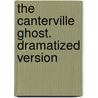 The Canterville Ghost. Dramatized Version by Cscar Wilde