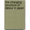 The Changing Structure of Labour in Japan door Rene Haak