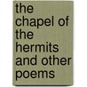 The Chapel Of The Hermits And Other Poems door John Greenleaf Whittier