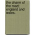 The Charm Of The Road; England And Wales.