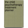 The Child Psychotherapy Treatment Planner by William P. McInnis