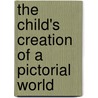 The Child's Creation of a Pictorial World door Claire Golomb