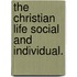 The Christian Life Social And Individual.
