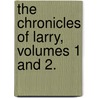 The Chronicles Of Larry, Volumes 1 And 2. door John Archer-Thomson