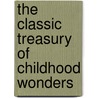 The Classic Treasury Of Childhood Wonders by Susan Magsamen