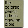 The Colored Pencil Artist's Drawing Bible door Jane Strother