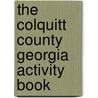 The Colquitt County Georgia Activity Book door Onbekend
