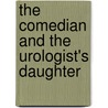 The Comedian And The Urologist's Daughter by Stephen Goldfinger