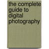 The Complete Guide To Digital Photography by Tim Daly