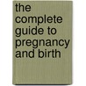 The Complete Guide To Pregnancy And Birth door M.G. Elder