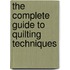 The Complete Guide to Quilting Techniques