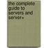The Complete Guide to Servers and Server+