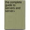 The Complete Guide to Servers and Server+ by Michael Graves