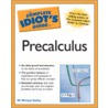 The Complete Idiot's Guide To Precalculus door W. Michael Kelley