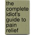 The Complete Idiot's Guide to Pain Relief