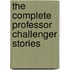 The Complete Professor Challenger Stories