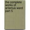 The Complete Works Of Artemus Ward Part 5 by Charles Farrar Browne