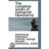 The Complete Works Of Nathaniel Hawthorne door Hawthorne Nathaniel