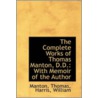 The Complete Works Of Thomas Manton, D.D. by Manton Thomas