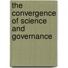 The Convergence Of Science And Governance by Daniel M. Fox