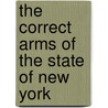 The Correct Arms Of The State Of New York by Henry A. Homes