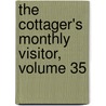 The Cottager's Monthly Visitor, Volume 35 door Onbekend