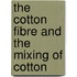 The Cotton Fibre And The Mixing Of Cotton