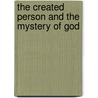 The Created Person And The Mystery Of God door John Janaro