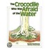 The Crocodile Who Was Afraid of the Water