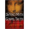 The Da Vinci Myth Versus The Gospel Truth by Jerry Newcombe