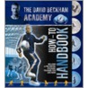 The David Beckham Academy How-To Handbook door Egmont Publishing