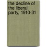 The Decline Of The Liberal Party, 1910-31 door Paul Adelman