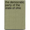 The Democratic Party Of The State Of Ohio by Unknown
