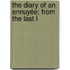 The Diary Of An Ennuyée; From The Last L