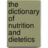 The Dictionary of Nutrition and Dietetics