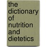 The Dictionary of Nutrition and Dietetics by Michael Drummond