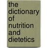 The Dictionary of Nutrition and Dietetics by Michael Drummond
