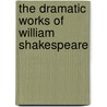 The Dramatic Works Of William Shakespeare by John Thompson