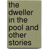 The Dweller In The Pool And Other Stories door Roy Thomas